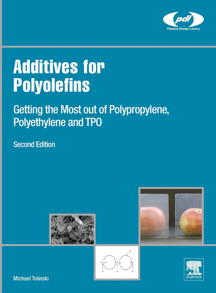 Additives for Polyolefins: Getting the Most out of Polypropylene, Polyethylene and TPO (Plastics Design Library)