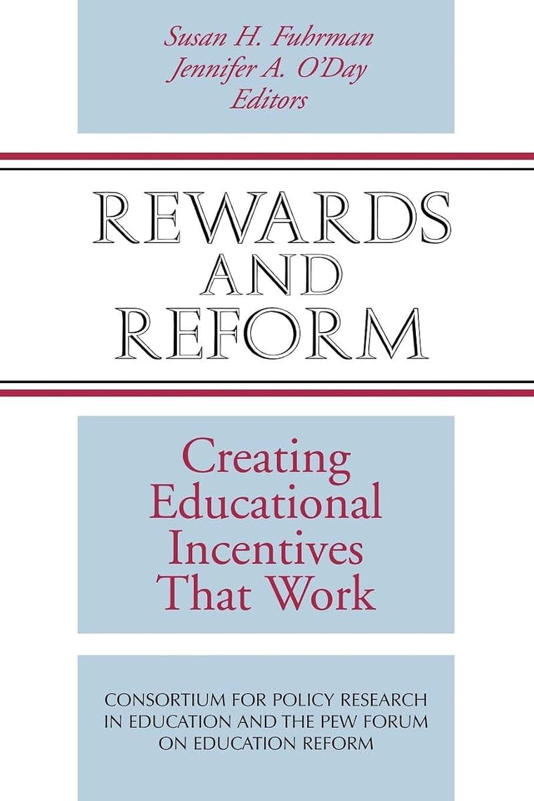 Rewards and Reform: Creating Educational Incentives That Work (The Jossey-bass Education)
