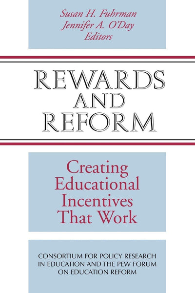 Rewards and Reform: Creating Educational Incentives That Work (The Jossey-bass Education)