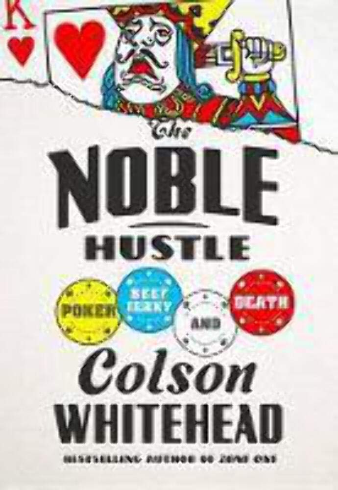 The Noble Hustle: Poker, Beef Jerky, and Death by Whitehead,