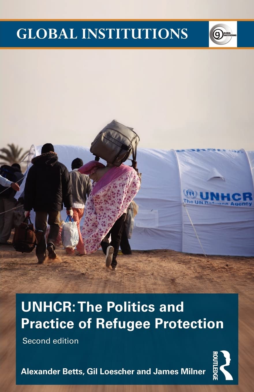 UNHCR: The Politics and Practice of Refugee Protection (Glob