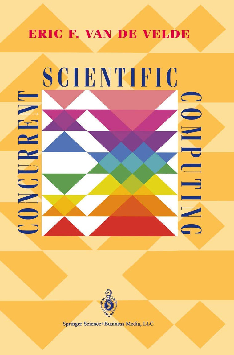 Concurrent Scientific Computing (Texts in Applied Mathematics, 16)