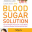 The Blood Sugar Solution: The UltraHealthy Program for Losing Weight, Preventing Disease, and Feeling Great Now! (The Dr. Mark Hyman Library, 1)
