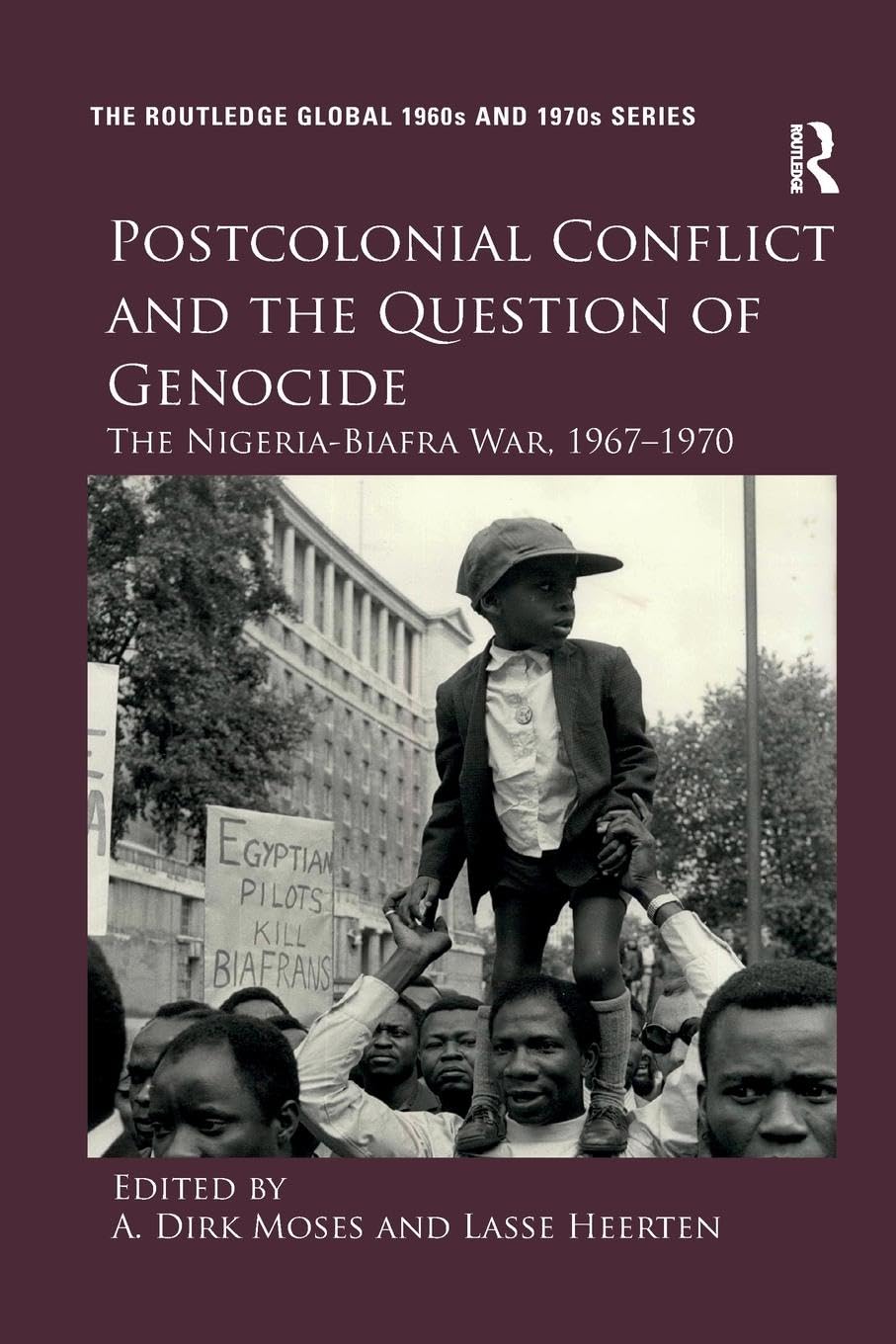 Postcolonial Conflict and the Question of Genocide (The Routledge Global 1960s and 1970s Series)