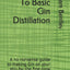 Introduction To Basic Gin Distillation: A no nonsense guide to making Gin on your still for the first time