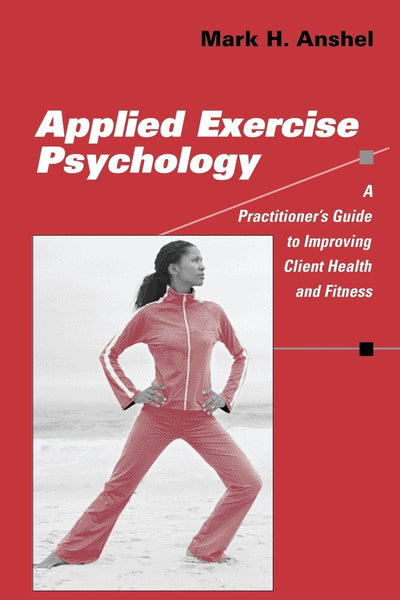 Applied Exercise Psychology: A Practitioner's Guide to Improving Client Health and Fitness