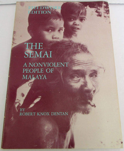 Semai: A Nonviolent People of Malaya (Case Studies in Cultural Anthropology)