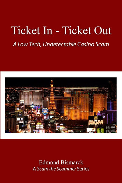 Ticket In - Ticket Out : A Low Tech, Undetectable Casino Scam
