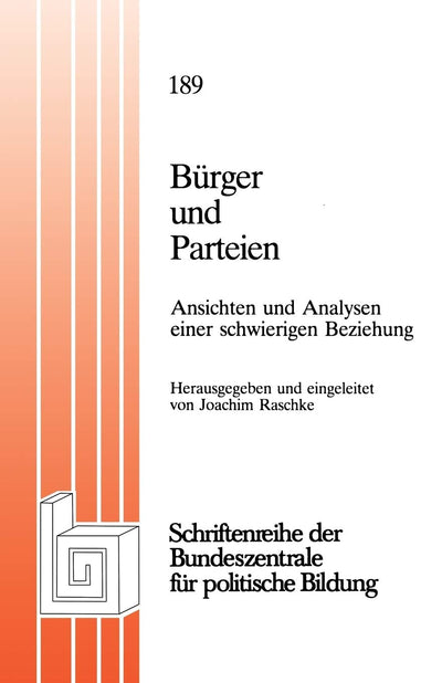 Brger und Parteien: Ansichten und Analysen einer schwierigen Beziehung (Schriftenreihe der Bundeszentrale fr politische Bildung, Bonn, 189) (German Edition)