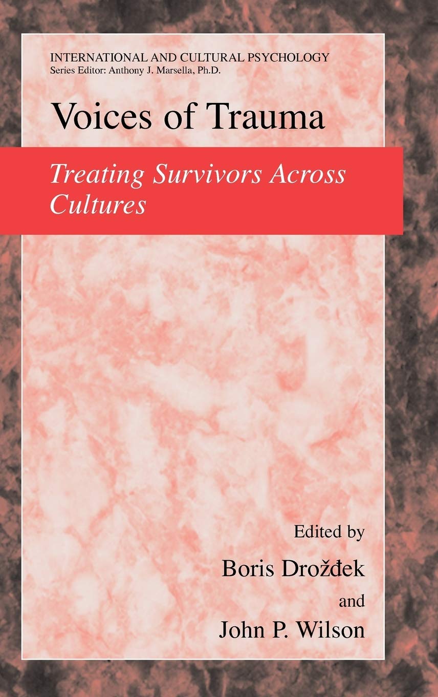 Voices of Trauma: Treating Psychological Trauma Across Cultures (International and Cultural Psychology)
