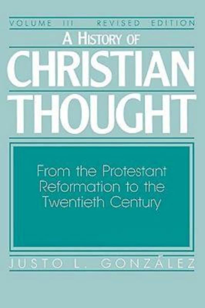 A History of Christian Thought, Vol. 3: From the Protestant Reformation to the Twentieth Century