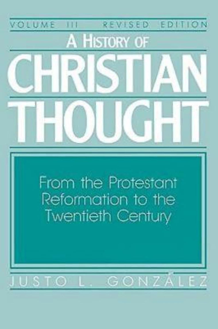 A History of Christian Thought, Vol. 3: From the Protestant Reformation to the Twentieth Century