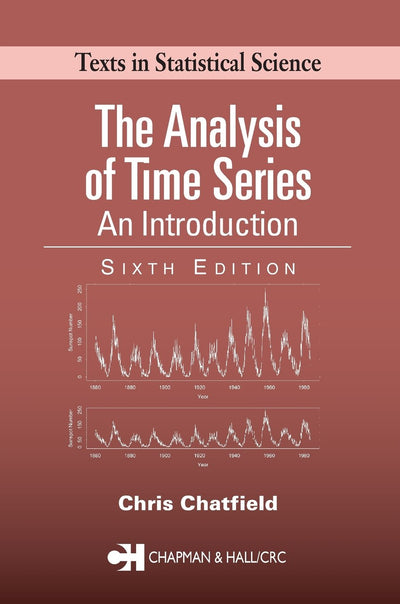 The Analysis of Time Series: An Introduction, Sixth Edition (Chapman & Hall/CRC Texts in Statistical Science)