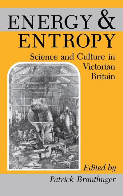 ENERGY AND ENTROPY: Science and Culture in Victorian Britain