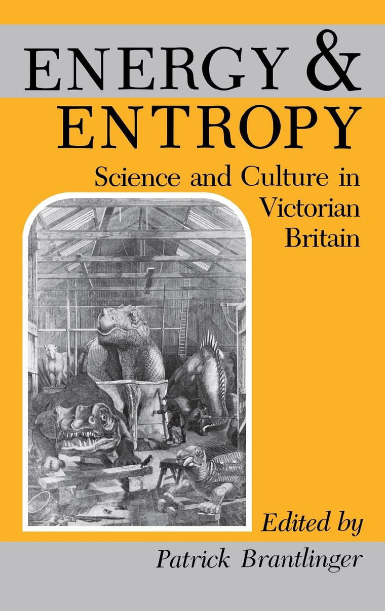 ENERGY AND ENTROPY: Science and Culture in Victorian Britain