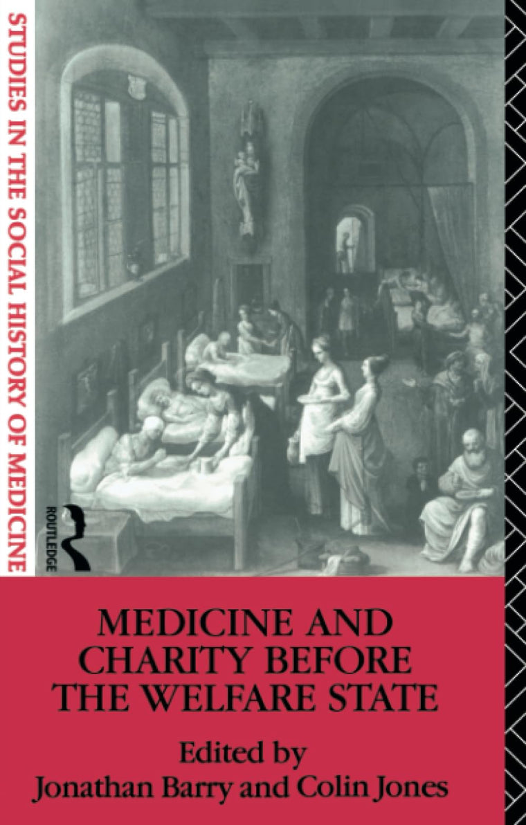 Medicine and Charity Before the Welfare State (Studies in the Social History of Medicine)