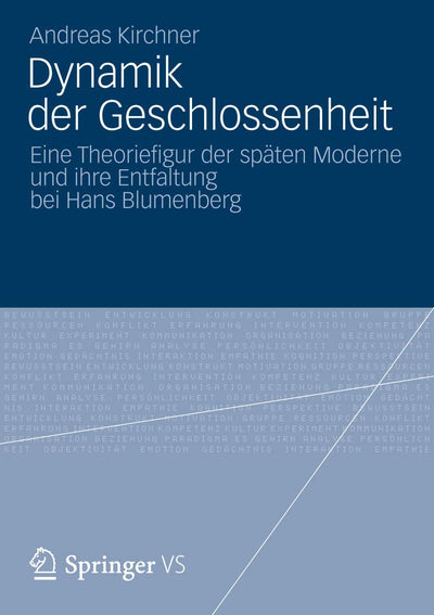 Dynamik der Geschlossenheit: Eine Theoriefigur der spten Moderne und ihre Entfaltung bei Hans Blumenberg (German Edition)