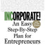 Incorporate! : An Easy Step-By-Step Plan for Entrepreneurs