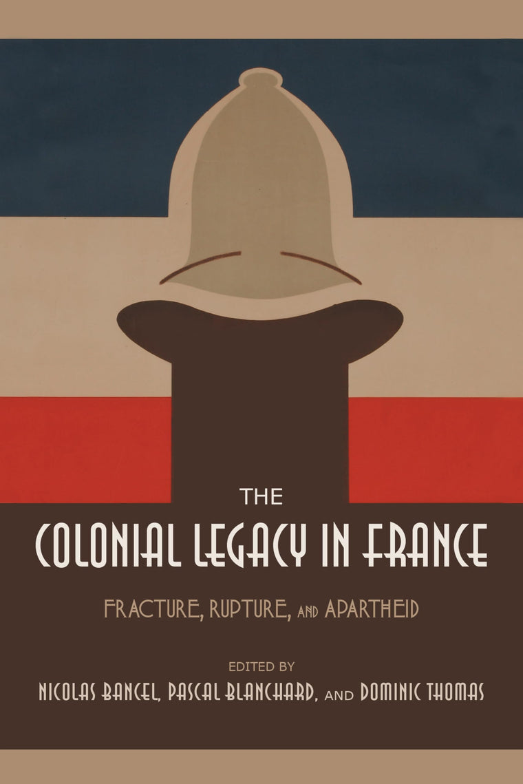 The Colonial Legacy in France: Fracture, Rupture, and Apartheid