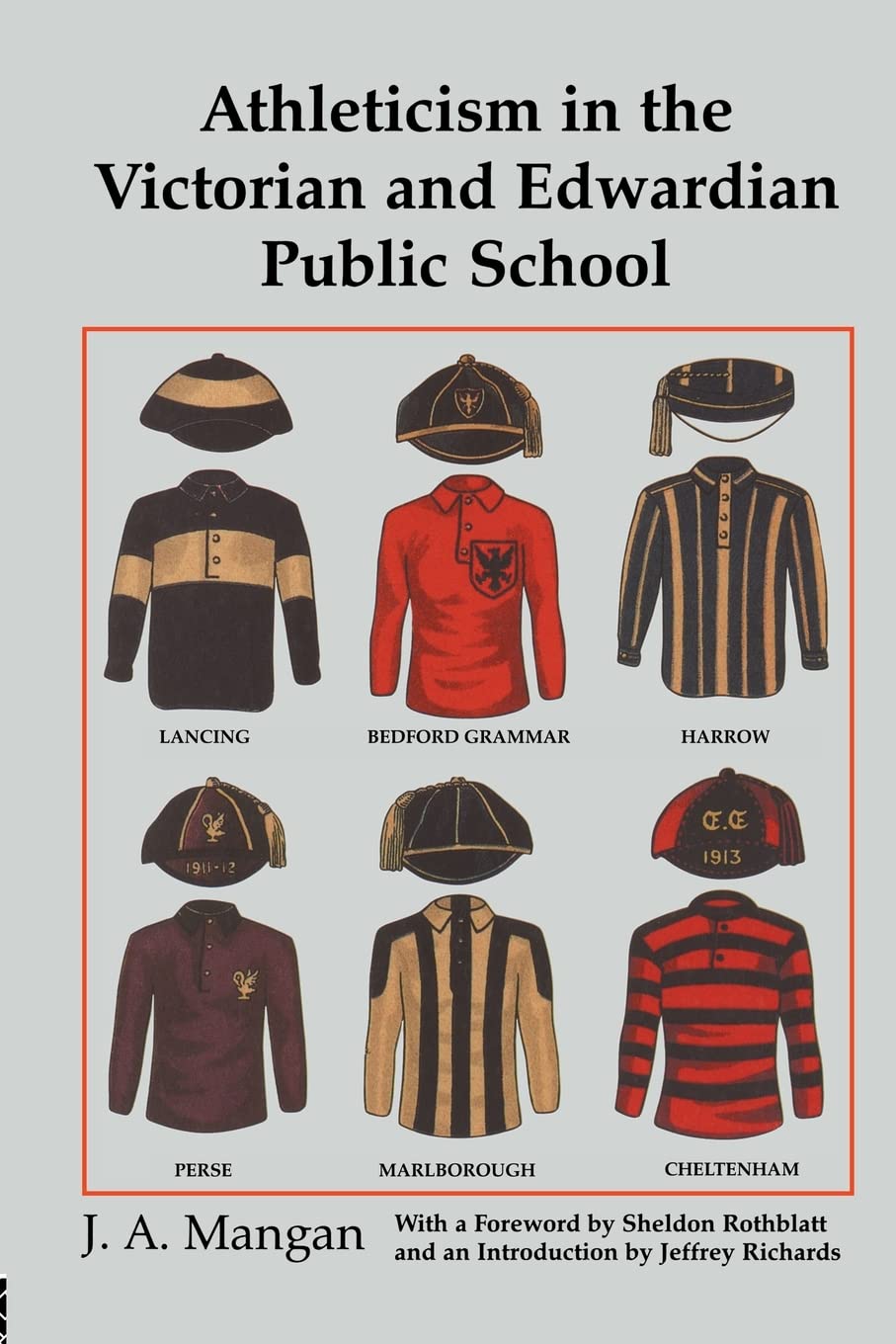 Athleticism in the Victorian and Edwardian Public School: The Emergence and Consolidation of an Educational Ideology (Sport in the Global Society)