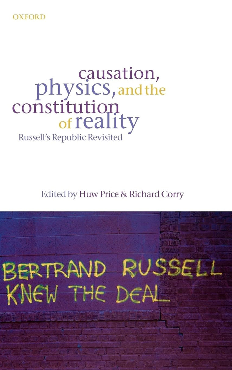 Causation, Physics, and the Constitution of Reality: Russell's Republic Revisited
