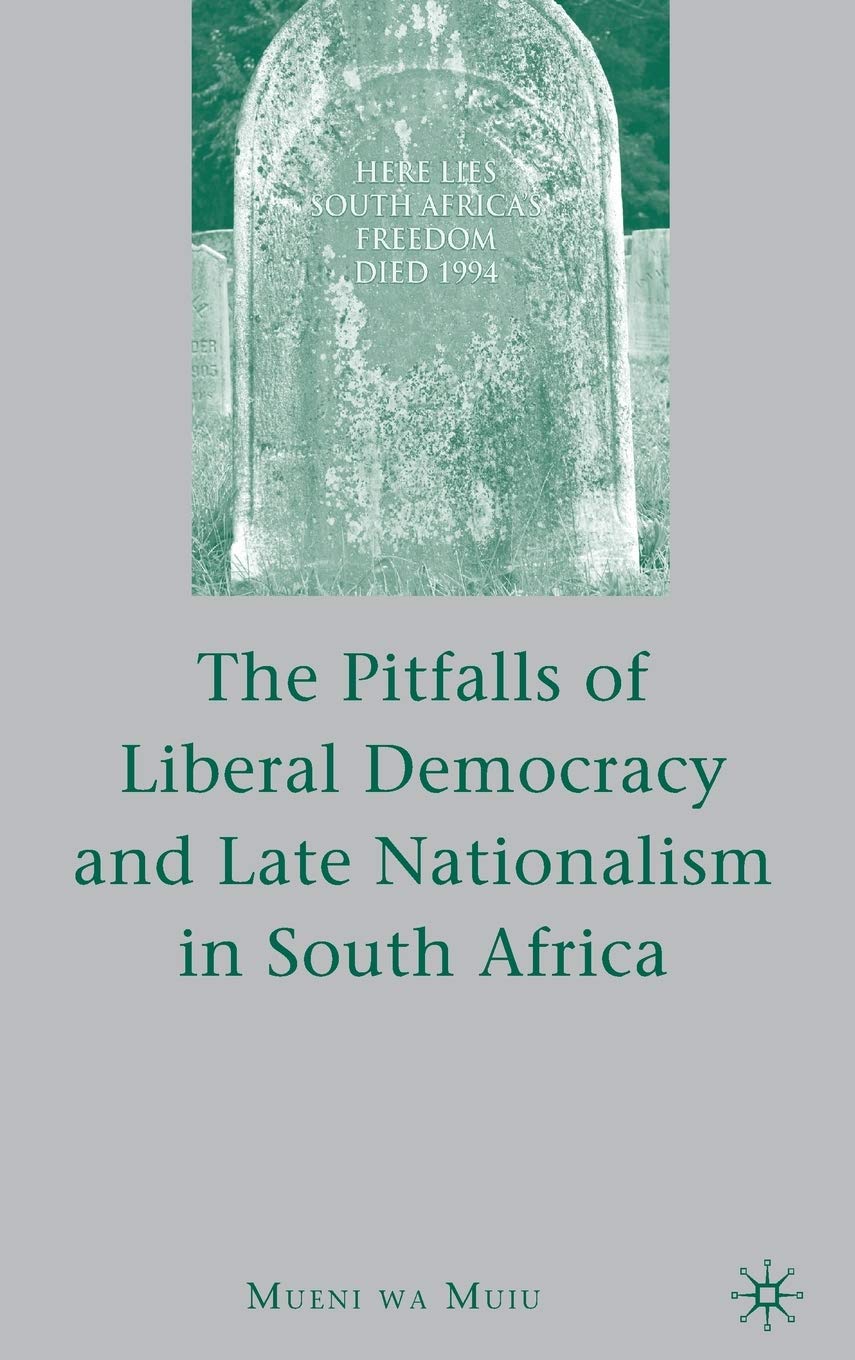The Pitfalls of Liberal Democracy and Late Nationalism in South Africa