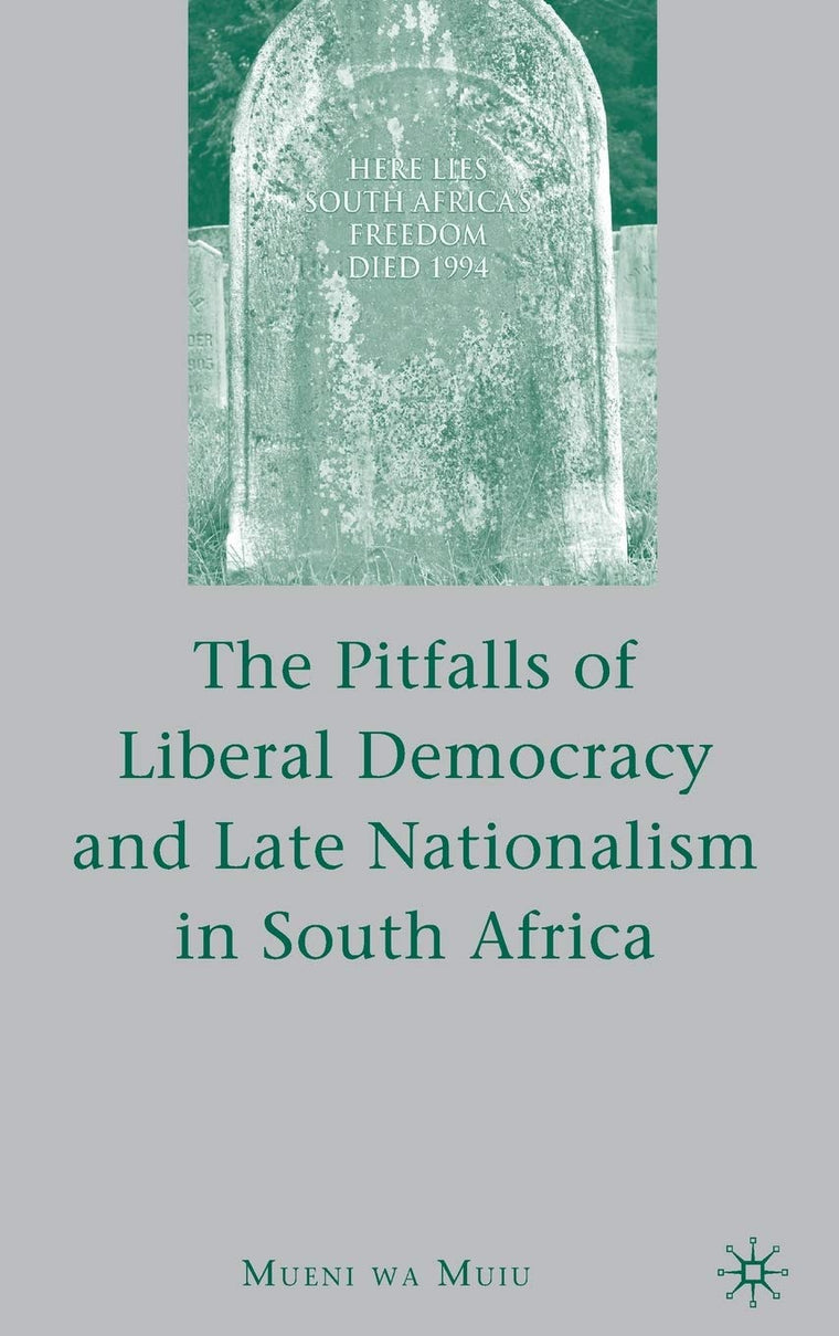 The Pitfalls of Liberal Democracy and Late Nationalism in South Africa