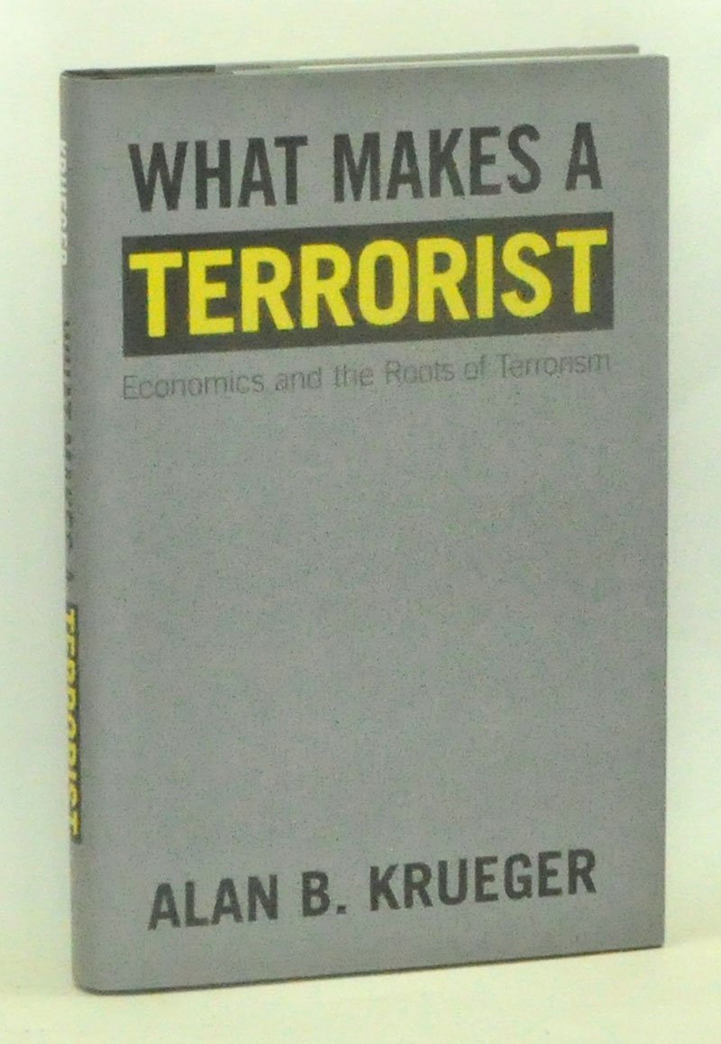 What Makes a Terrorist: Economics and the Roots of Terrorism