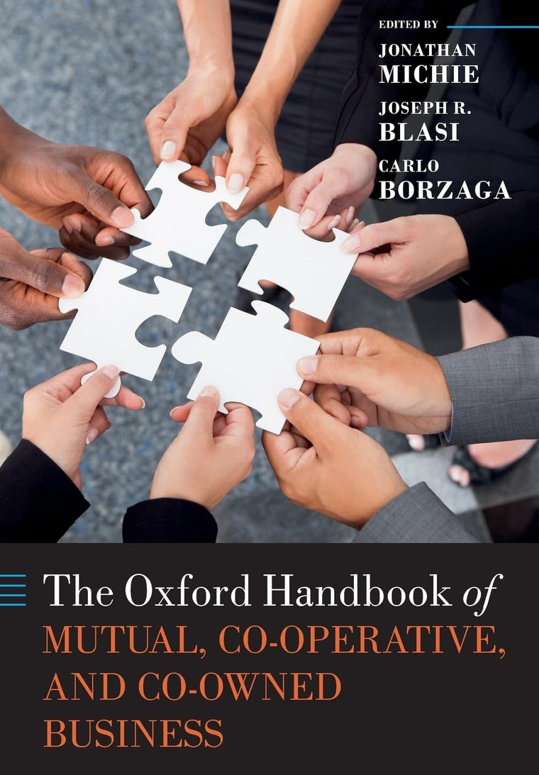 The Oxford Handbook of Mutual, Co-Operative, and Co-Owned Business (Oxford Handbooks)