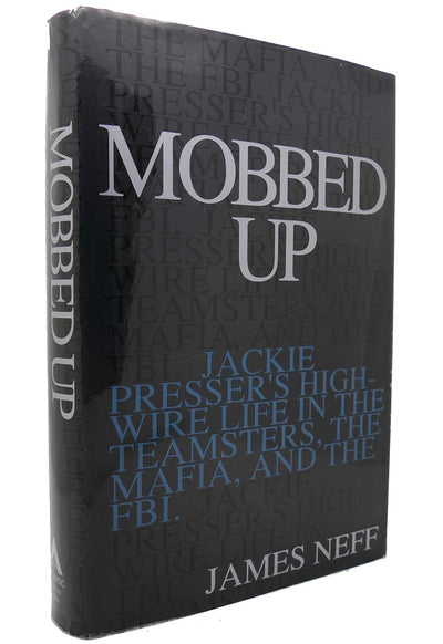 Mobbed Up: Jackie Presser's High-Wire Life in the Teamsters, the Mafia, and the FBI