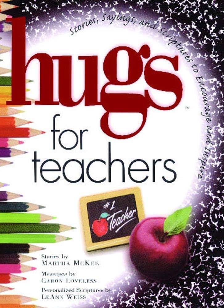 Hugs for Teachers: Stories, Sayings, and Scriptures to Encourage and (Hugs Series)