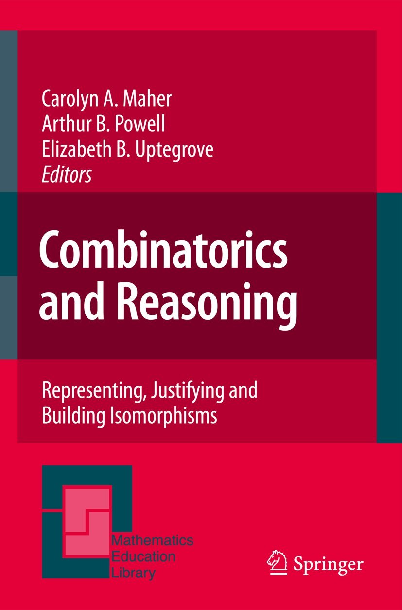 Combinatorics and Reasoning: Representing, Justifying and Building Isomorphisms (Mathematics Education Library, 47)