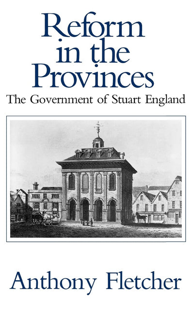 Reform in the Provinces: The Government of Stuart England