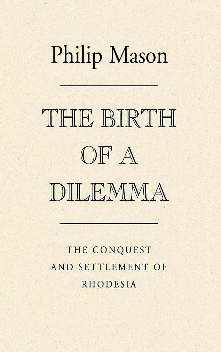 The Birth of a Dilemma: The Conquest and Settlement of Rhodesia