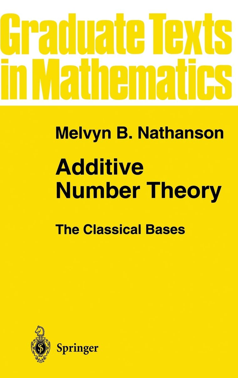 Additive Number Theory The Classical Bases (Graduate Texts in Mathematics, 164)
