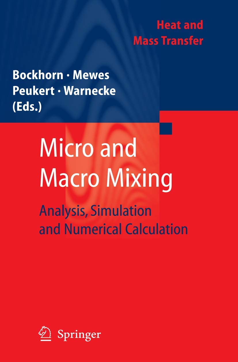 Micro and Macro Mixing: Analysis, Simulation and Numerical Calculation (Heat and Mass Transfer)