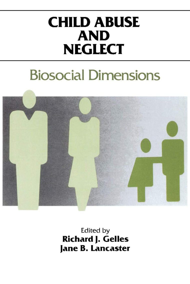 Child Abuse and Neglect: Biosocial Dimensions - Foundations of Human Behavior