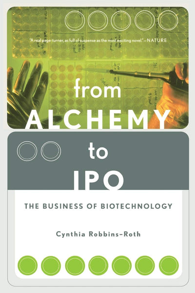 From Alchemy To Ipo: The Business Of Biotechnology