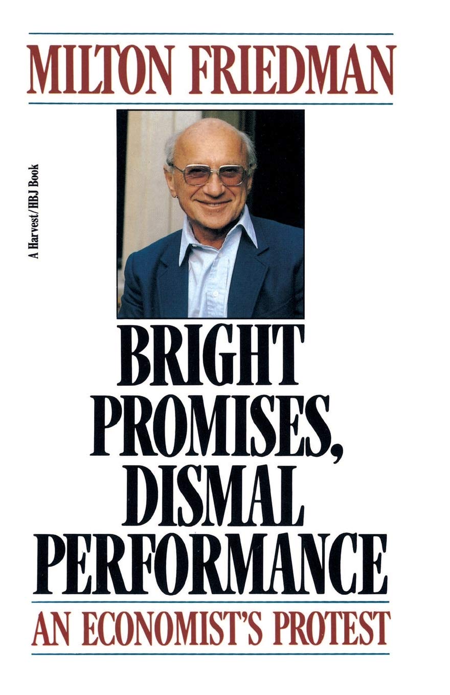 Bright Promises, Dismal Performance: An Economist's Protest