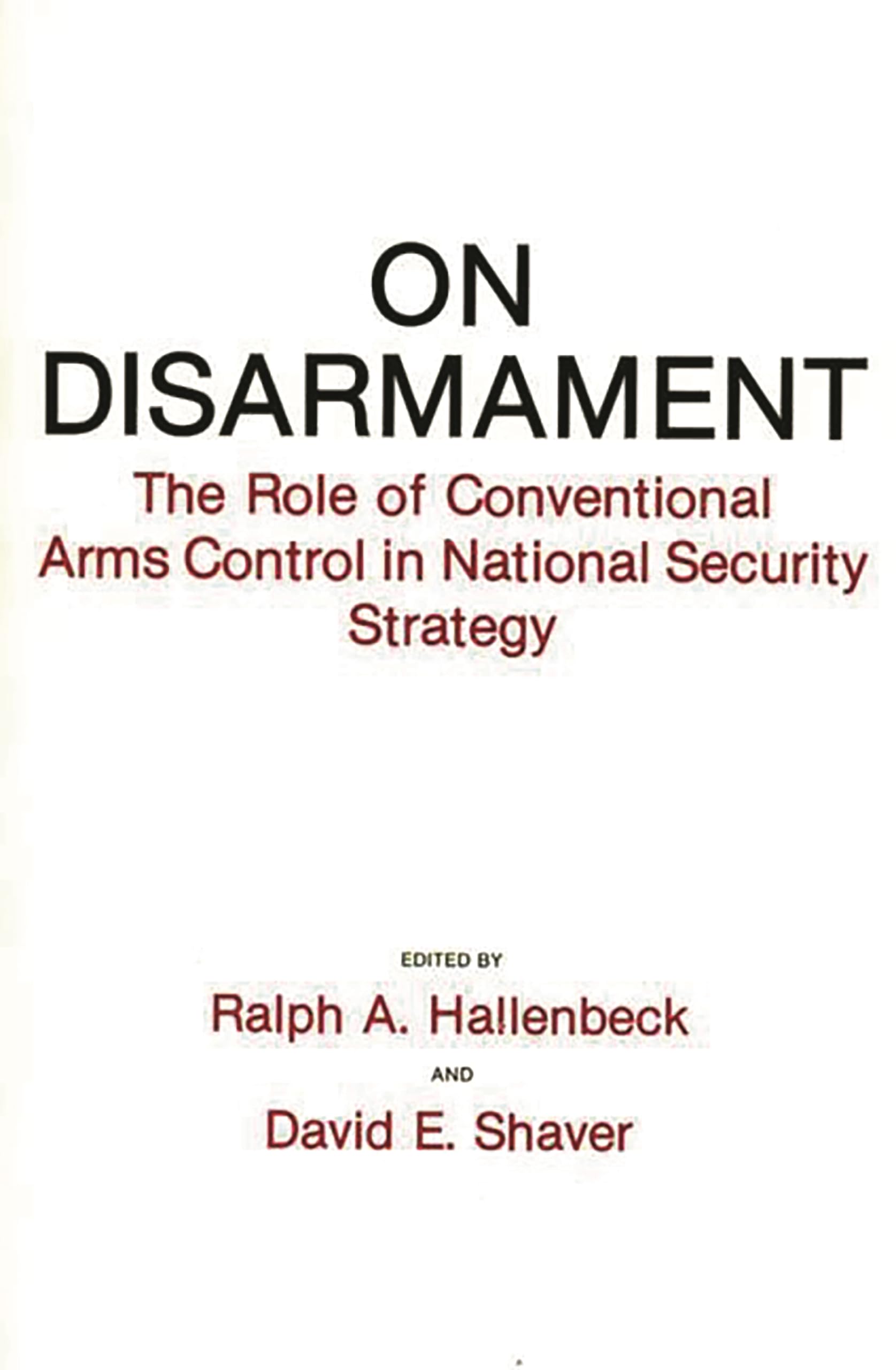 On Disarmament: The Role of Conventional Arms Control in National Security Strategy (Literature; 12)