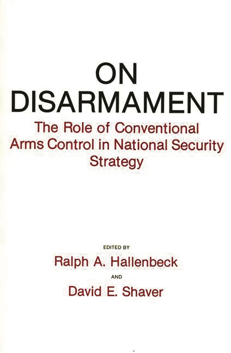On Disarmament: The Role of Conventional Arms Control in National Security Strategy (Literature; 12)