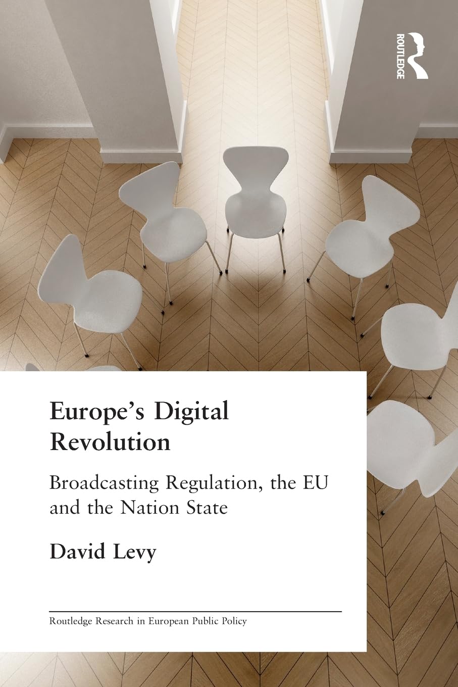 Europe's Digital Revolution: Broadcasting Regulation, the EU and the Nation State (Routledge Research in European Public Policy)