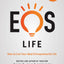 The EOS Life: How to Live Your Ideal Entrepreneurial Life (The Traction Library)