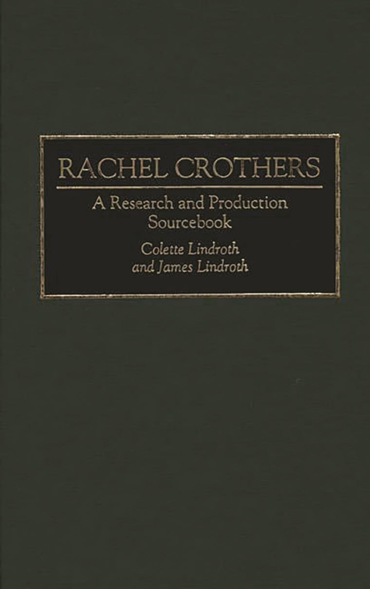 Rachel Crothers: A Research and Production Sourcebook (Modern Dramatists Research and Production Sourcebooks)