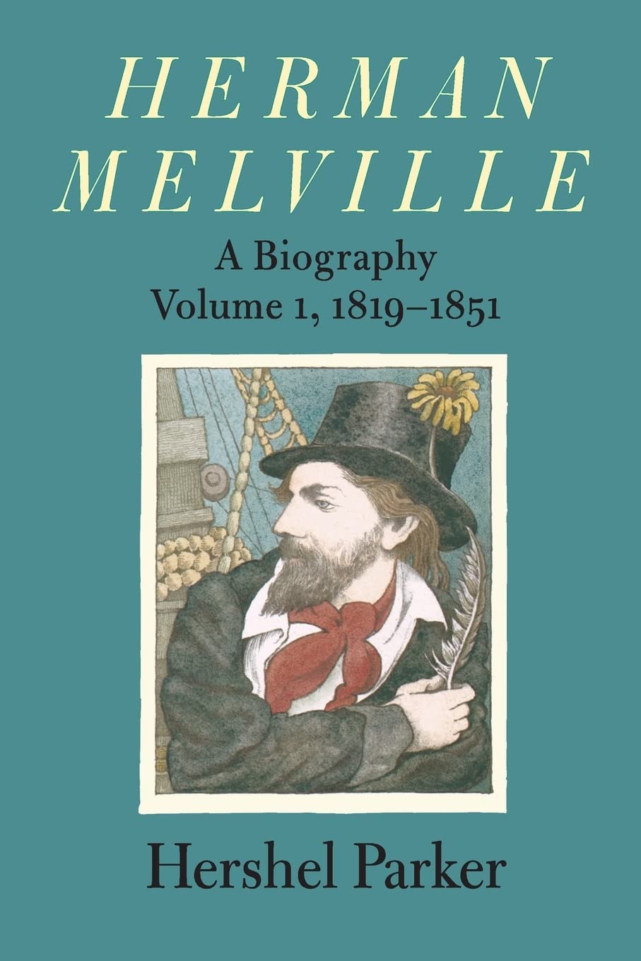 Herman Melville: A Biography (Volume 1, 1819-1851)