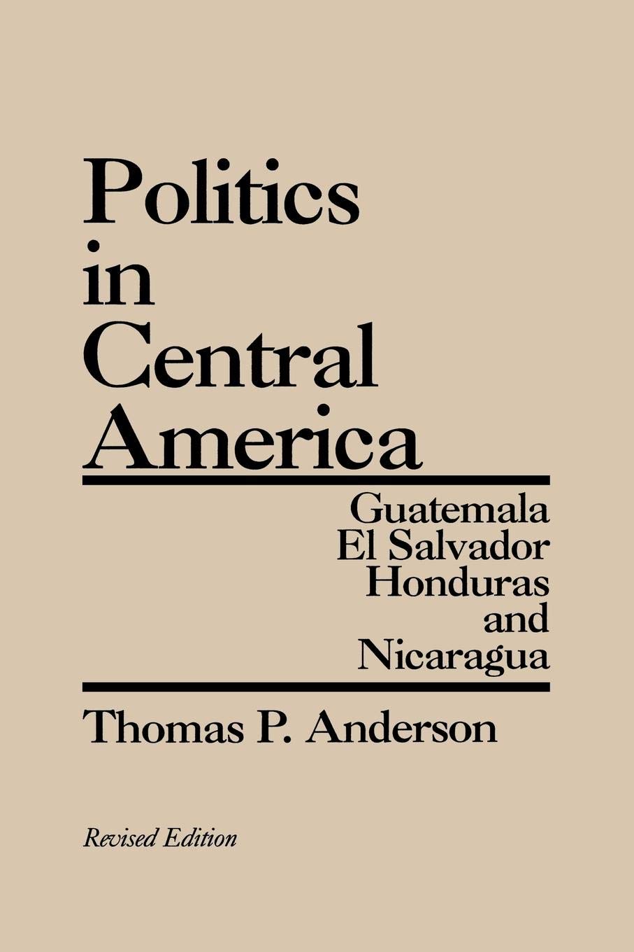 Politics in Central America: Guatemala, El Salvador, Honduras, and Nicaragua