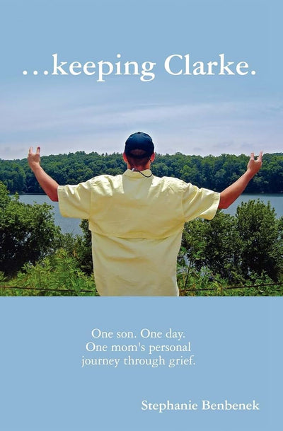...keeping Clarke.: One son. One day. One mom's personal journey through grief.