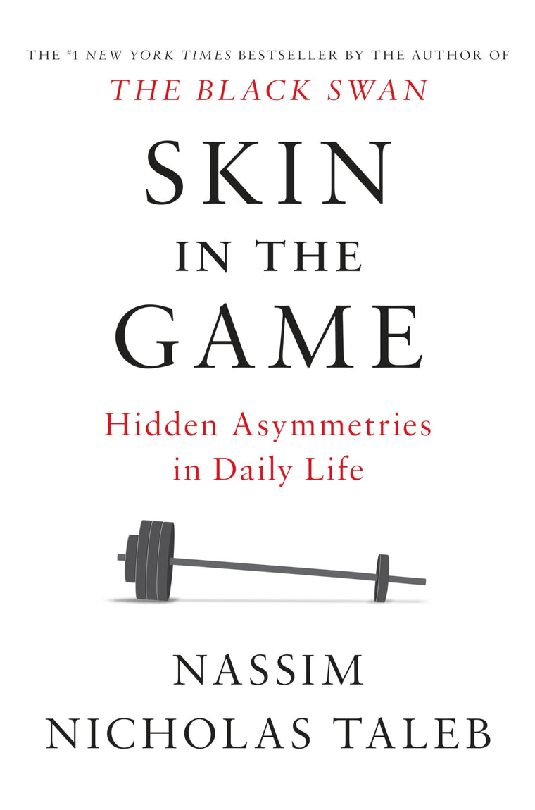 Skin in the Game: Hidden Asymmetries in Daily Life (Incerto)