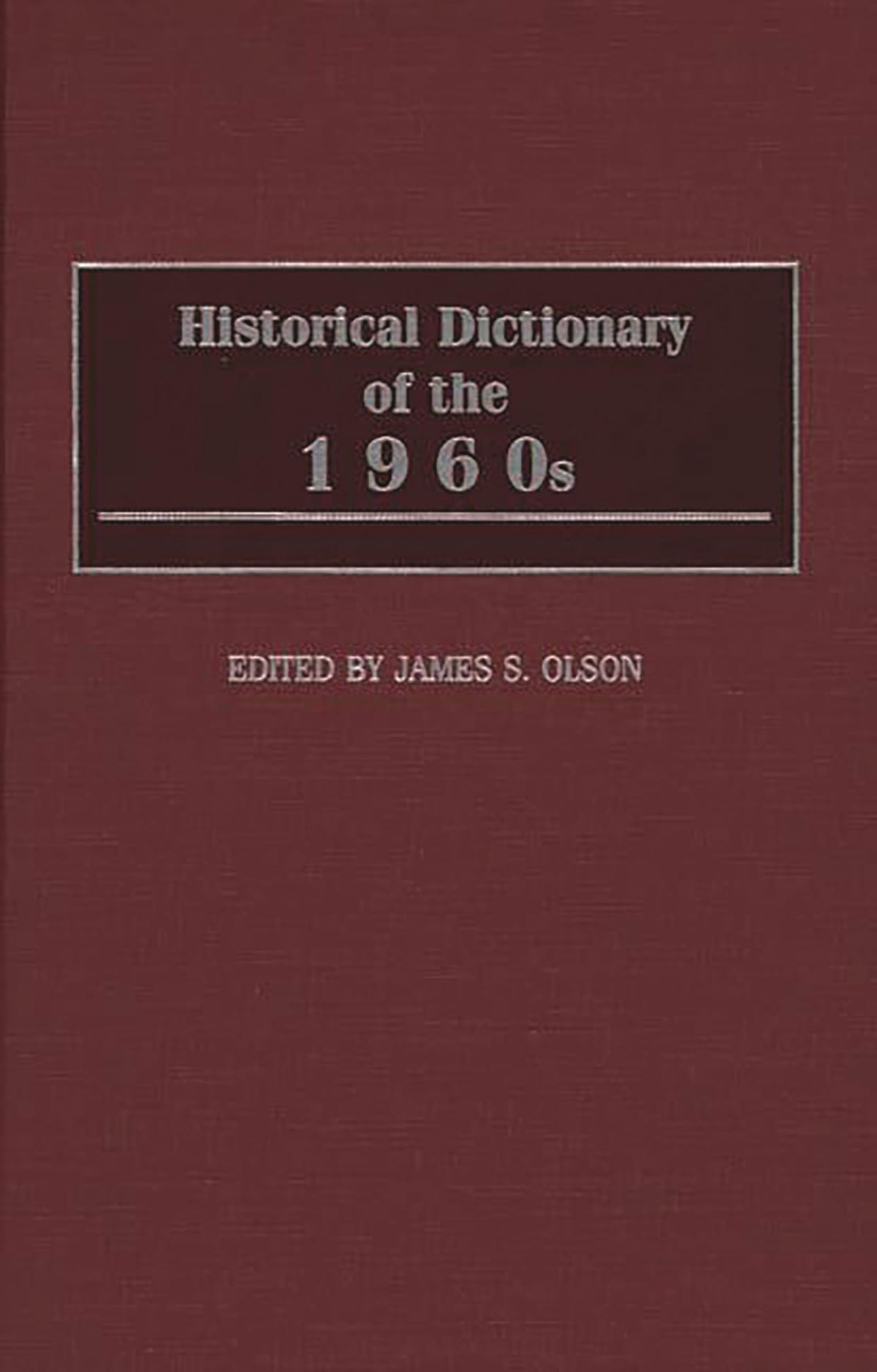 Historical Dictionary of the 1960s
