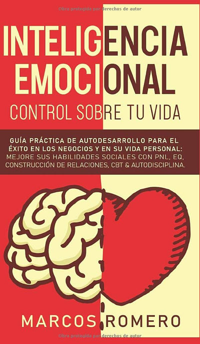Inteligencia emocional - Control sobre tu vida: Guía práctica de autodesarrollo para el éxito en los negocios y en su vida personal: Mejore sus ... CBT & Autodisciplina. (Spanish Edition)